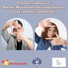 NAJAVA: NEVLADINA ORGANIZACIJA “EKVIVALENT” ZAPOČINJE SA REALIZACIJOM PROJEKTA „U FOKUSU SI TI“